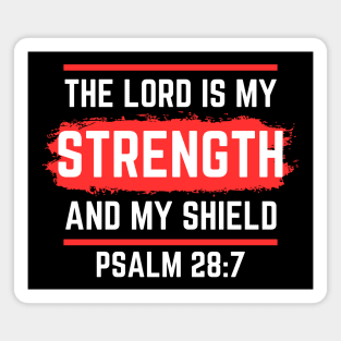 The Lord Is My Strength And My Shield | Psalm 28:7 Magnet